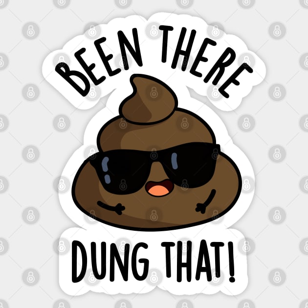 Been There Dung That Funny Poop Pun Sticker by punnybone